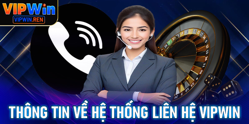 Thông tin chung về hệ thống liên hệ Vipwin