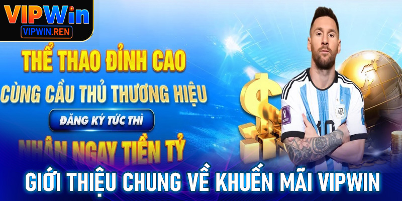 Giới thiệu chung về chương trình khuyến mãi Vipwin