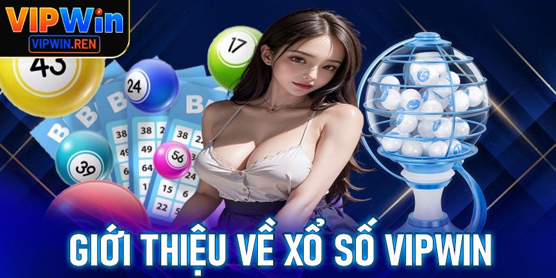Giới thiệu sơ lược về xổ số tại Vipwin