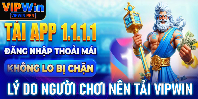 Những lý do người chơi nên trải nghiệm giải trí trên app Vipwin